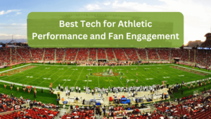 Best Tech for Athletic Performance and Fan Engagement David Krulewich
